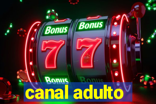 canal adulto